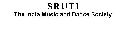 Text Box: SRUTIThe India Music and Dance Society